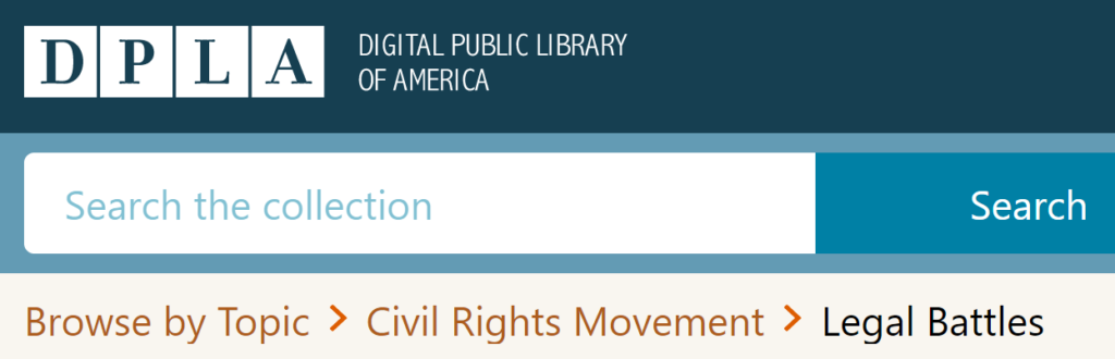 screenshot of DPLA logo, search function, browse by topic > Civil Rights Movement > Legal Battles