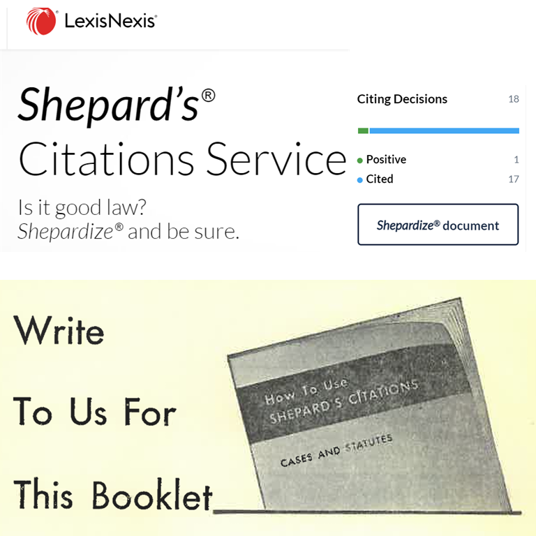 top: LexisNexis logo Shepard's(R) Citations Service Is it good law? Shepardize(R) and be sure. Modern graphic showing Citing Decisions Shepardize(R) document button bottom: Write To Us For This Booklet black and white booklet SHEPARD'S CITATIONS